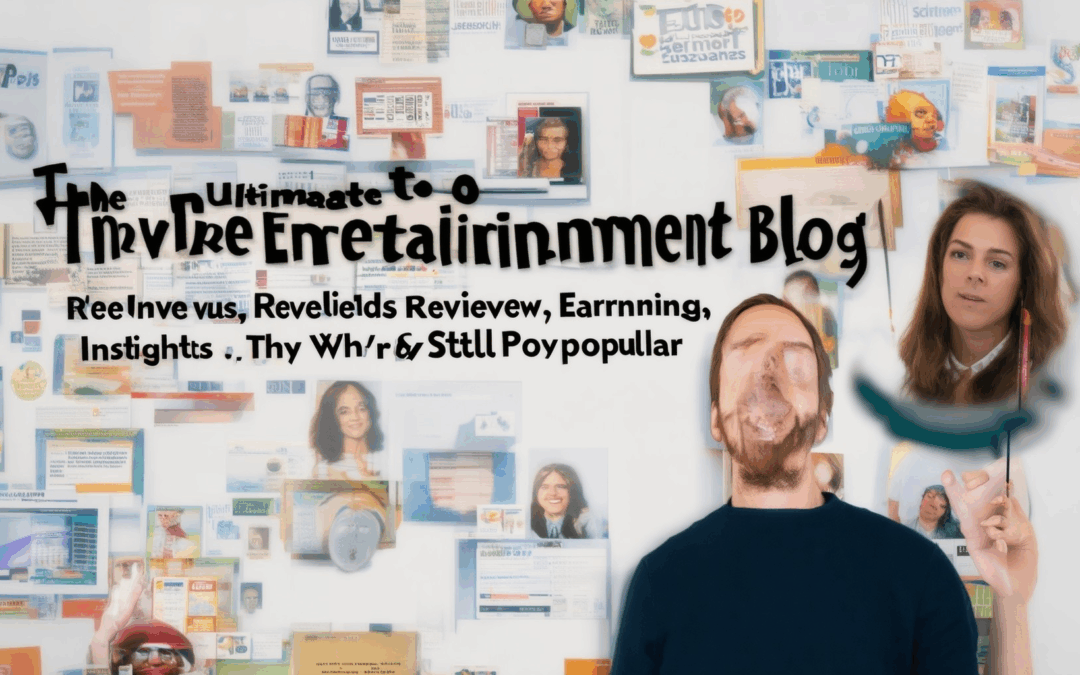 The Ultimate Guide to Entertainment Blog Reviews: Insights, Earnings, and Why They’re Still Popular